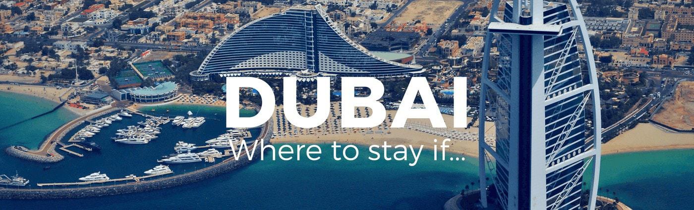 Dubai Where to stay if... www.minitravellers.co.uk