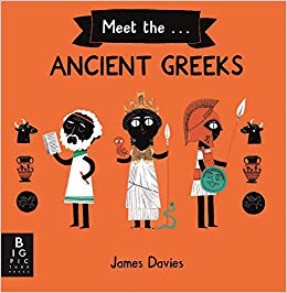 Meet the Ancient Greeks by James Davies (Big Picture Press)