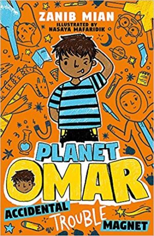 Planet Omar: Accidental Trouble Magnet by Zanib Mian and Nasaya Mafaridik (Hodder Children’s Books)