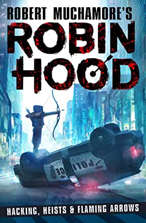 Robin Hood: Hacking, Heists & Flaming Arrows by Robert Muchamore (Hot Keys)