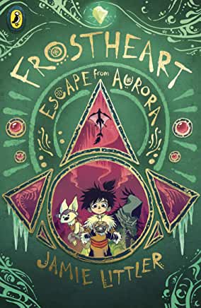 Frostheart: Escape from Aurora by Jamie Littler (Puffin)