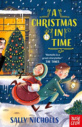 A Christmas In Time by Sally Nicholls (Nosy Crow)