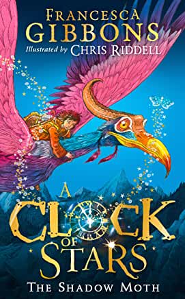 A Clock of Stars: The Shadow Moth by Francesca Gibbons, illustrated by Chris Riddell (HarperCollins)