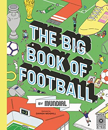 The Big Book of Football by Mundial, illustrated by Damien Weighill (Wide Eyed Editions)