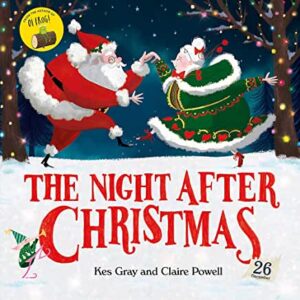 The Night After Christmas by Kes Gray and Claire Powell (Hodder Children’s Books)
