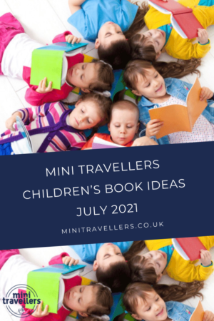 Mini Travellers Children’s Book Reviews for July 2021