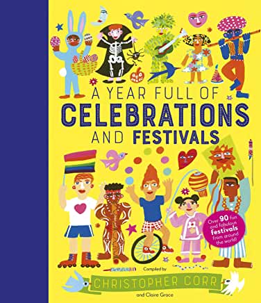 A Year Full of Celebrations and Festivals complied by Christopher Corr and Claire Grace (Frances Lincoln)
