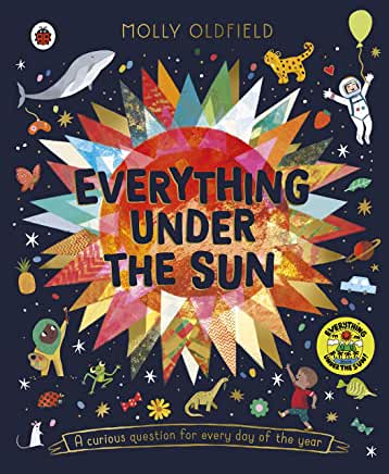 Everything Under The Sun: A Curious Question for Every Day of the Year by Molly Oldfield (Ladybird Books)