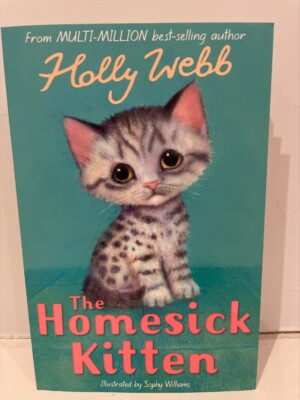 The Homesick Kitten - Holly Webb (author), Sophy Williams (illustrator), Stripes Publishing Limited (an imprint of Little Tiger Group) (publisher)