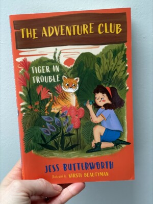 The Adventure Club: Tiger in Trouble – Jess Butterfield (author), Kirsti Beautyman (illustrator), Orion Children’s Books (imprint of Hachette) (publisher)