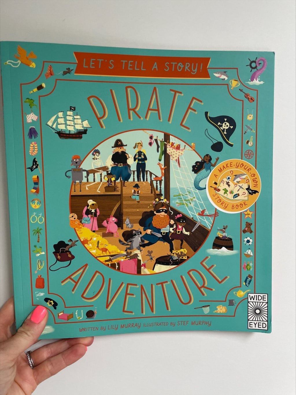 Let’s Tell a Story- Pirate Adventure – Lily Murray (author), Stef Murphy (illustrator), Wide Eyed Editions (imprint of Quarto) (publisher)