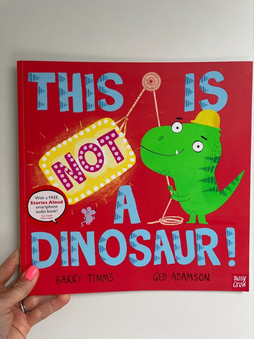 This is NOT a Dinosaur! – Barry Timms (author), Ged Adamson (illustrator), Nosy Crow Ltd (publisher)